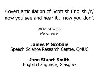 Covert articulation of Scottish English /r/ now you see and hear it… now you don’t