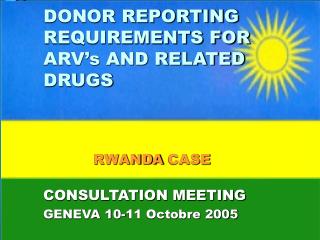 DONOR REPORTING REQUIREMENTS FOR ARV’s AND RELATED DRUGS