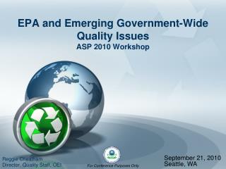 EPA and Emerging Government-Wide Quality Issues ASP 2010 Workshop