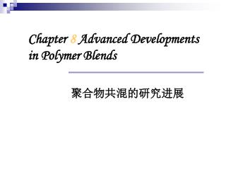 Chapter 8 Advanced Developments in Polymer Blends