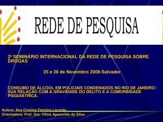 2º SEMINÁRIO INTERNACIONAL DA REDE DE PESQUISA SOBRE DROGAS 25 e 26 de Novembro 2009-Salvador