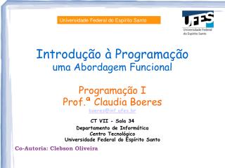 Introdução à Programação uma Abordagem Funcional Programação I Prof.ª Claudia Boeres
