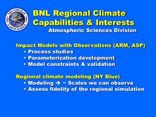 BNL Regional Climate Capabilities &amp; Interests 	Atmospheric Sciences Division
