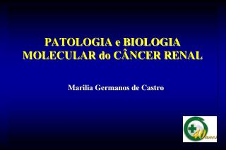 PATOLOGIA e BIOLOGIA MOLECULAR do CÂNCER RENAL