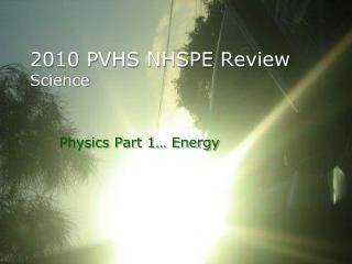 2010 PVHS NHSPE Review Science