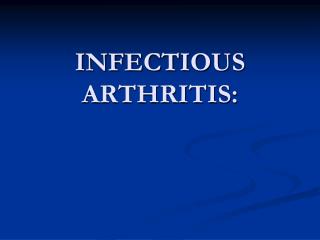 INFECTIOUS ARTHRITIS: