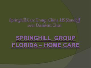 Springhill Care Group: China-US Standoff over Dissident Chen