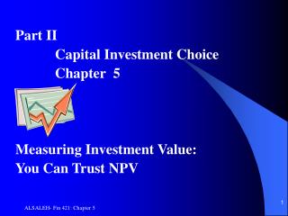 Part II Capital Investment Choice Chapter 5 Measuring Investment Value: