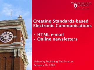 Creating Standards-based Electronic Communications • HTML e-mail • Online newsletters