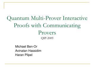 Quantum Multi-Prover Interactive Proofs with Communicating Provers QIP-2009