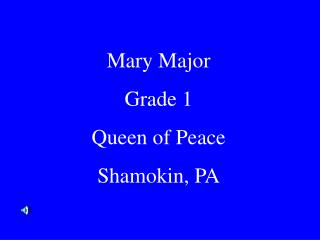 Mary Major Grade 1 Queen of Peace Shamokin, PA