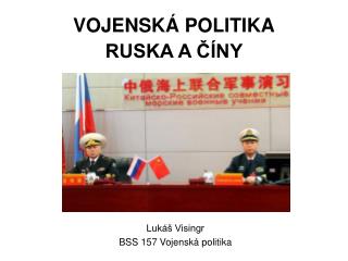 VOJENSKÁ POLITIKA RUSKA A ČÍNY