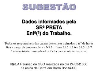 Dados informados pela SRª PRETA Enfº(ª) do Trabalho.