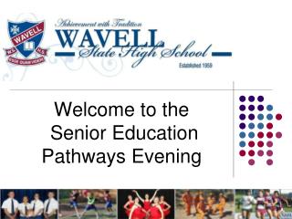 Welcome to the Senior Education Pathways Evening