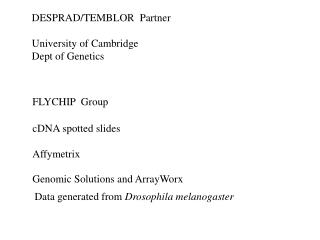 DESPRAD/TEMBLOR Partner University of Cambridge Dept of Genetics