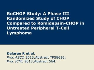 Delarue R et al. Proc ASCO 2013;Abstract TPS8616; Proc ICML 2013;Abstract 564.