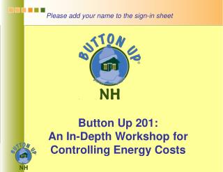 Button Up 201: An In-Depth Workshop for Controlling Energy Costs