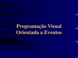 Programação Visual Orientada a Eventos