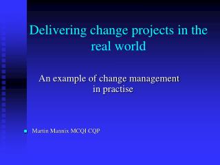 Delivering change projects in the real world