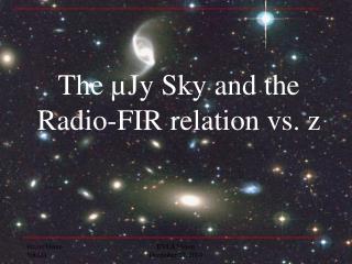 The µJy Sky and the Radio-FIR relation vs. z