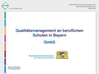 Q ualitäts m anagement an b eruflichen S chulen in Bayern QmbS