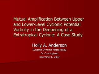 Holly A. Anderson Synoptic-Dynamic Meteorology Dr. Cunningham December 6, 2007