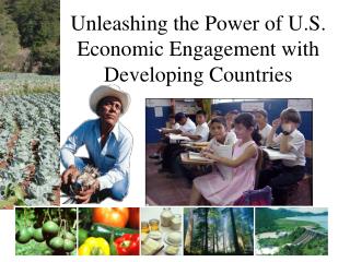Unleashing the Power of U.S. Economic Engagement with Developing Countries