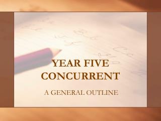 YEAR FIVE CONCURRENT