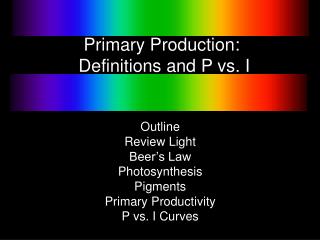 Primary Production: Definitions and P vs. I