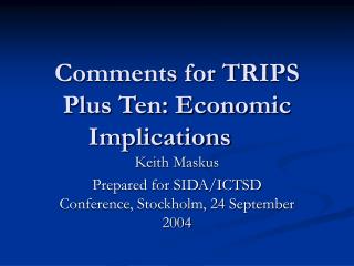 Comments for TRIPS Plus Ten: Economic Implications