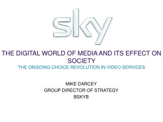 MIKE DARCEY GROUP DIRECTOR OF STRATEGY BSKYB
