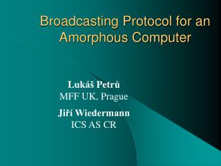 Broadcasting Protocol for an Amorphous Computer