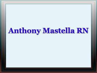 Anthony Mastella RN