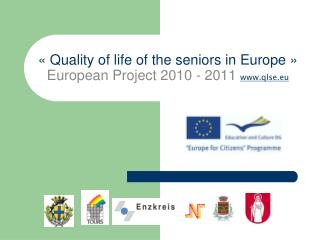 « Quality of life of the seniors in Europe » European Project 2010 - 2011 qlse.eu