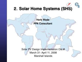 ２． Solar Home Systems (SHS) Herb Wade PPA Consultant