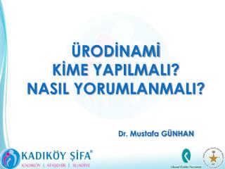 ÜRODİNAMİ KİME YAPILMALI? NASIL YORUMLANMALI?