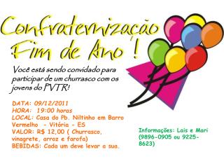 Você está sendo convidado para participar de um churrasco com os jovens do PVTR! DATA: 09/12/2011