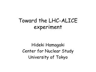 Toward the LHC-ALICE experiment