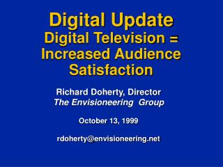 Digital Update Digital Television = Increased Audience Satisfaction