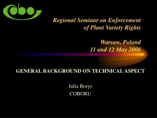 Regional Seminar on Enforcement of Plant Variety Rights Warsaw, Poland 11 and 12 May 2006