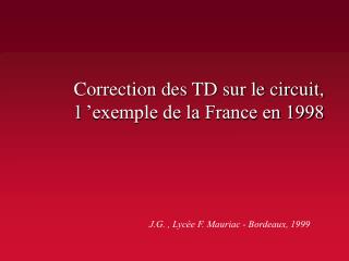 Correction des TD sur le circuit, l ’exemple de la France en 1998