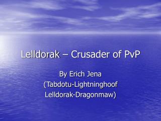 Lelldorak – Crusader of PvP