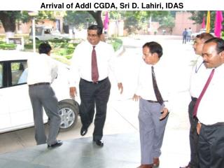 Arrival of Addl CGDA, Sri D. Lahiri, IDAS