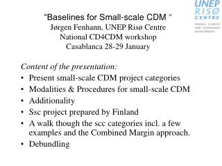 Content of the presentation: Present small-scale CDM project categories