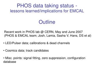 PHOS data taking status - lessons learned/implications for EMCAL Outline