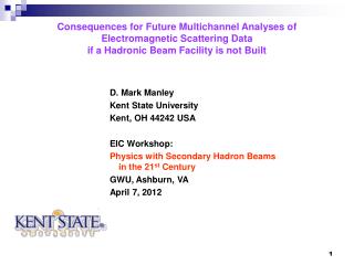 D. Mark Manley Kent State University Kent, OH 44242 USA EIC Workshop: