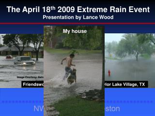 The April 18 th 2009 Extreme Rain Event Presentation by Lance Wood
