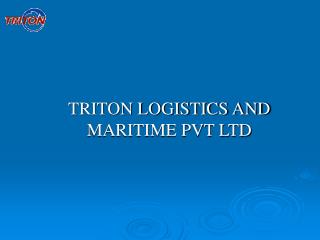 TRITON LOGISTICS AND MARITIME PVT LTD