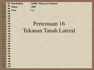 Pertemuan 16 Tekanan Tanah Lateral