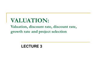 VALUATION: Valuation, discount rate, discount rate, growth rate and project selection